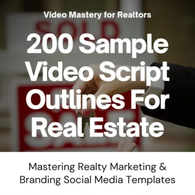 200 Sample Video Script Outlines For Realtors and Real Estate Businesses: Mastering Realty Marketing & Branding Social Media Templates