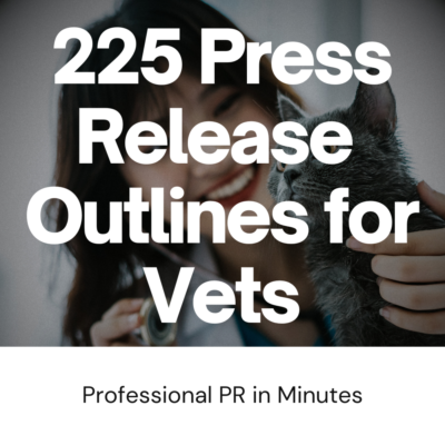 225 Press Release Template Outlines for Veterinarians