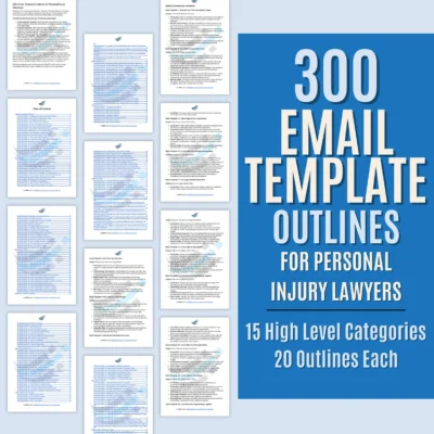 300 Email Template Outlines for Personal Injury Attorneys: Sales & Content Creation for Lawyers, Law Firms and Legal Marketing Teams